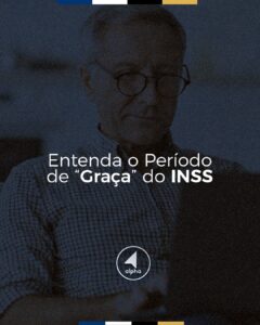 Entenda o Período de “Graça” do INSS