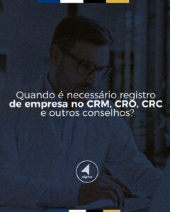 Quando é necessário registro de empresa no CRM, CRO, CRC e outros conselhos?