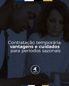 Contratação temporária: vantagens e cuidados para períodos sazonais