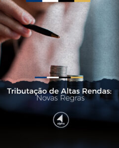 Tributação de Altas Rendas: Novas Regras