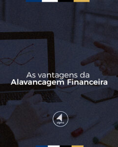 As vantagens da Alavancagem Financeira