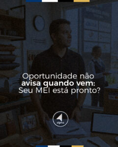 Oportunidade não avisa quando vem: Seu MEI está pronto?