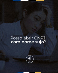 Posso abrir CNPJ com nome sujo?