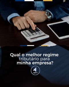 Qual o melhor regime tributário para minha empresa?